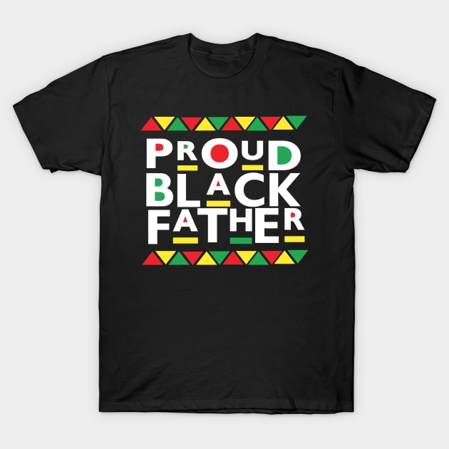 Proud Black Father T-Shirt by Black & Proud T-Shirts